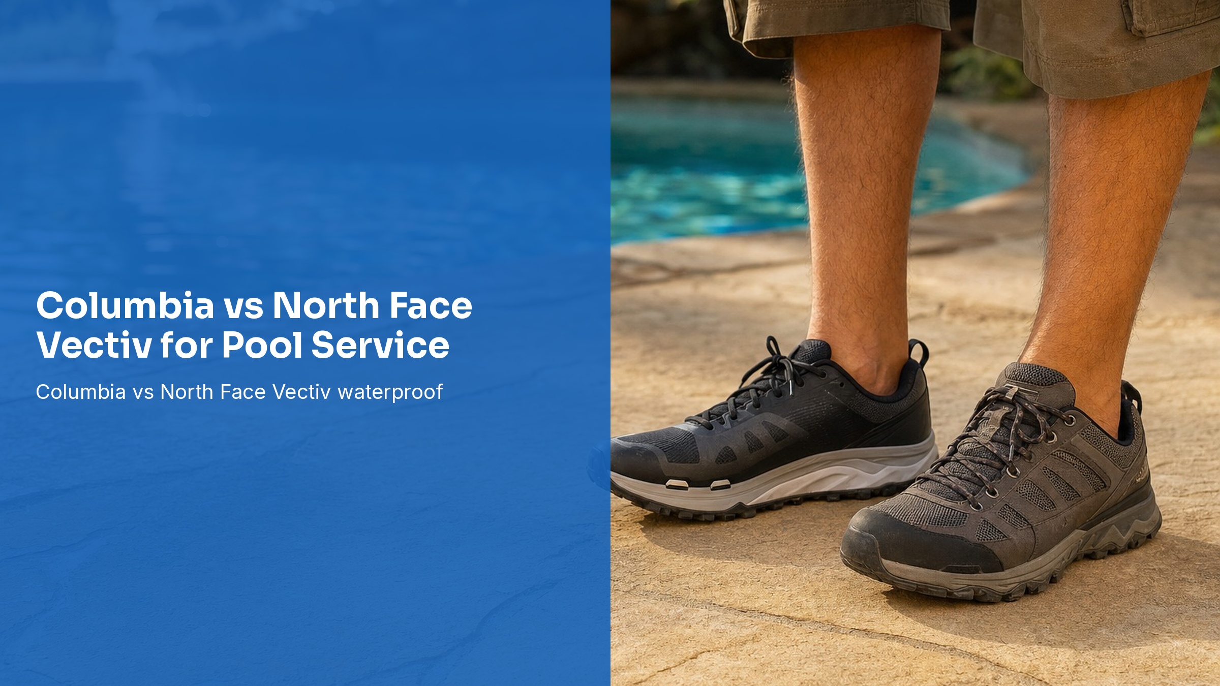 Columbia vs North Face Vectiv for Pool Service: Lightweight Waterproof Comparison