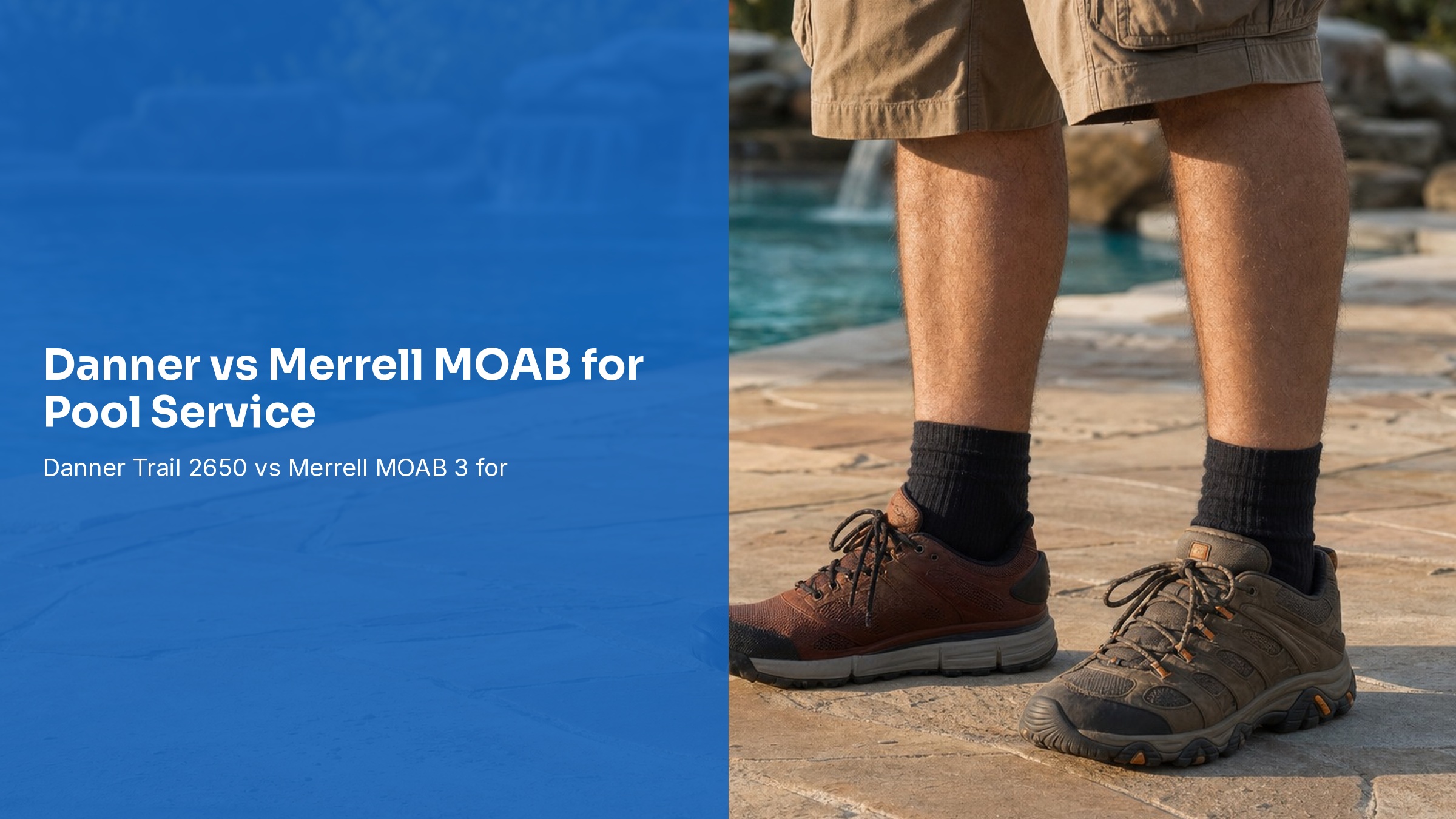 Danner vs Merrell MOAB for Pool Service: Trail Boot Comparison