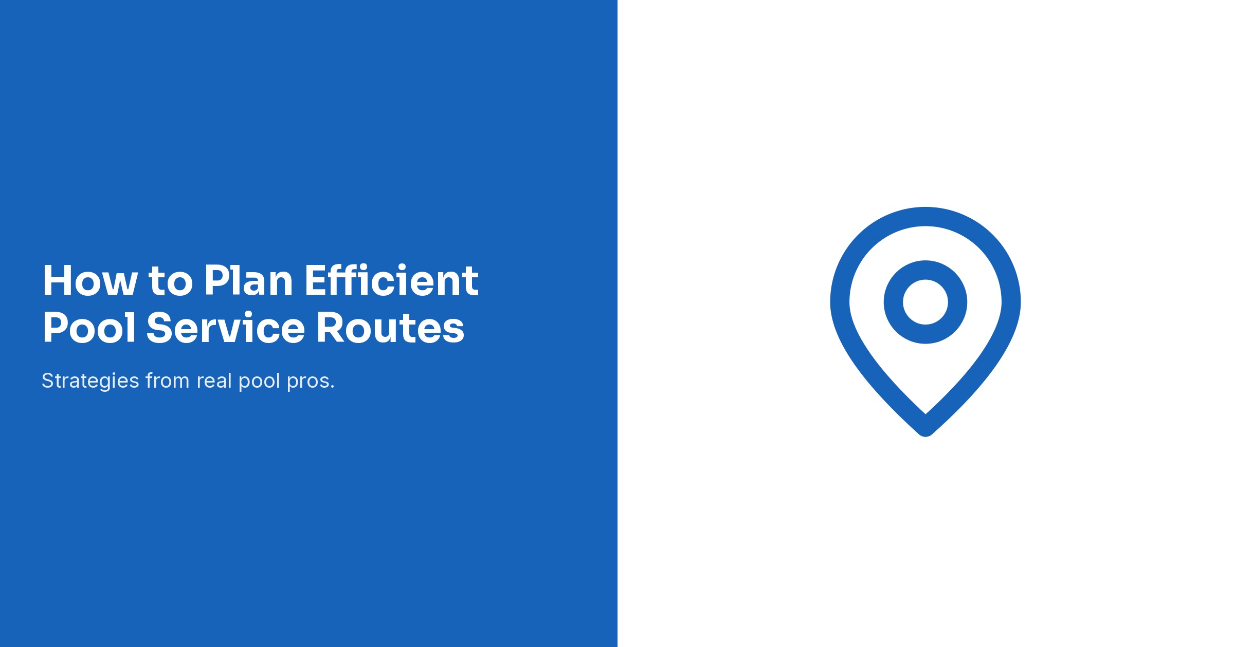 How to Plan Efficient Pool Service Routes