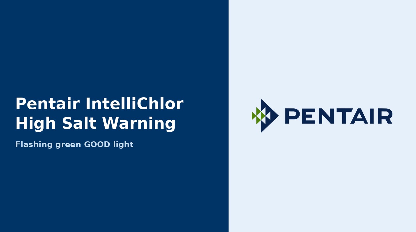 Pentair IntelliChlor: Flashing Green Light (High Salt)