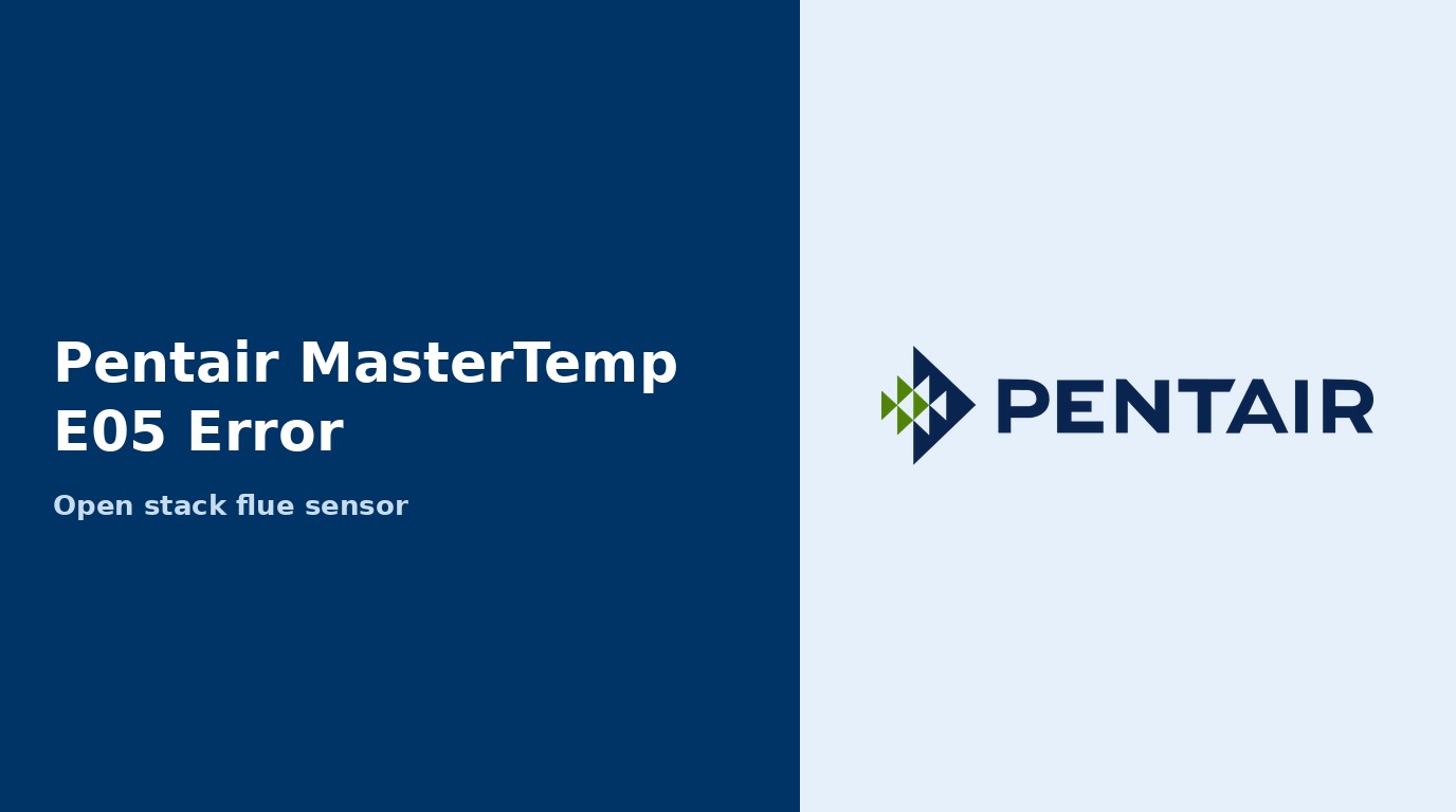 Pentair MasterTemp E05 Error