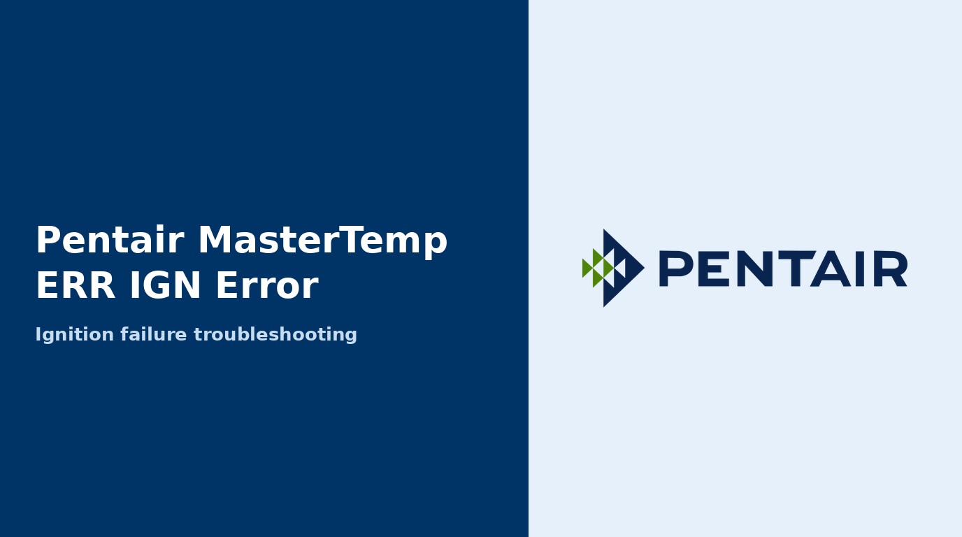 Pentair MasterTemp ERR IGN Error