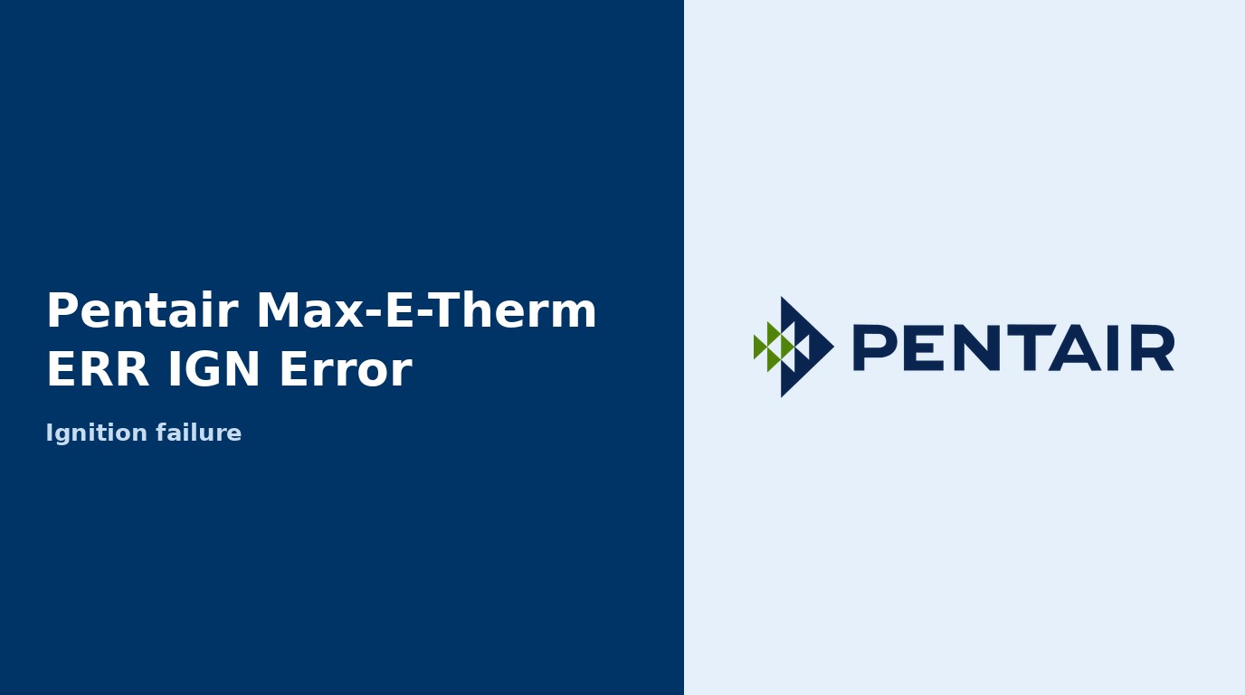 Pentair Max-E-Therm ERR IGN Error