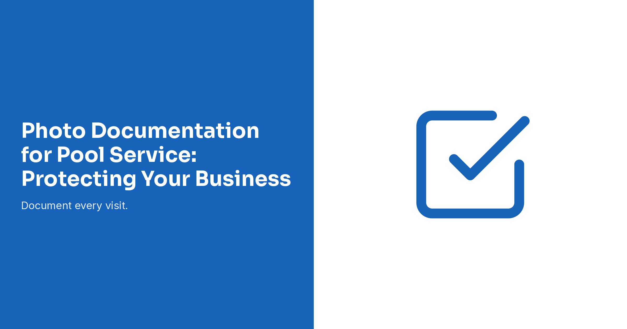 Photo Documentation for Pool Service: Protecting Your Business
