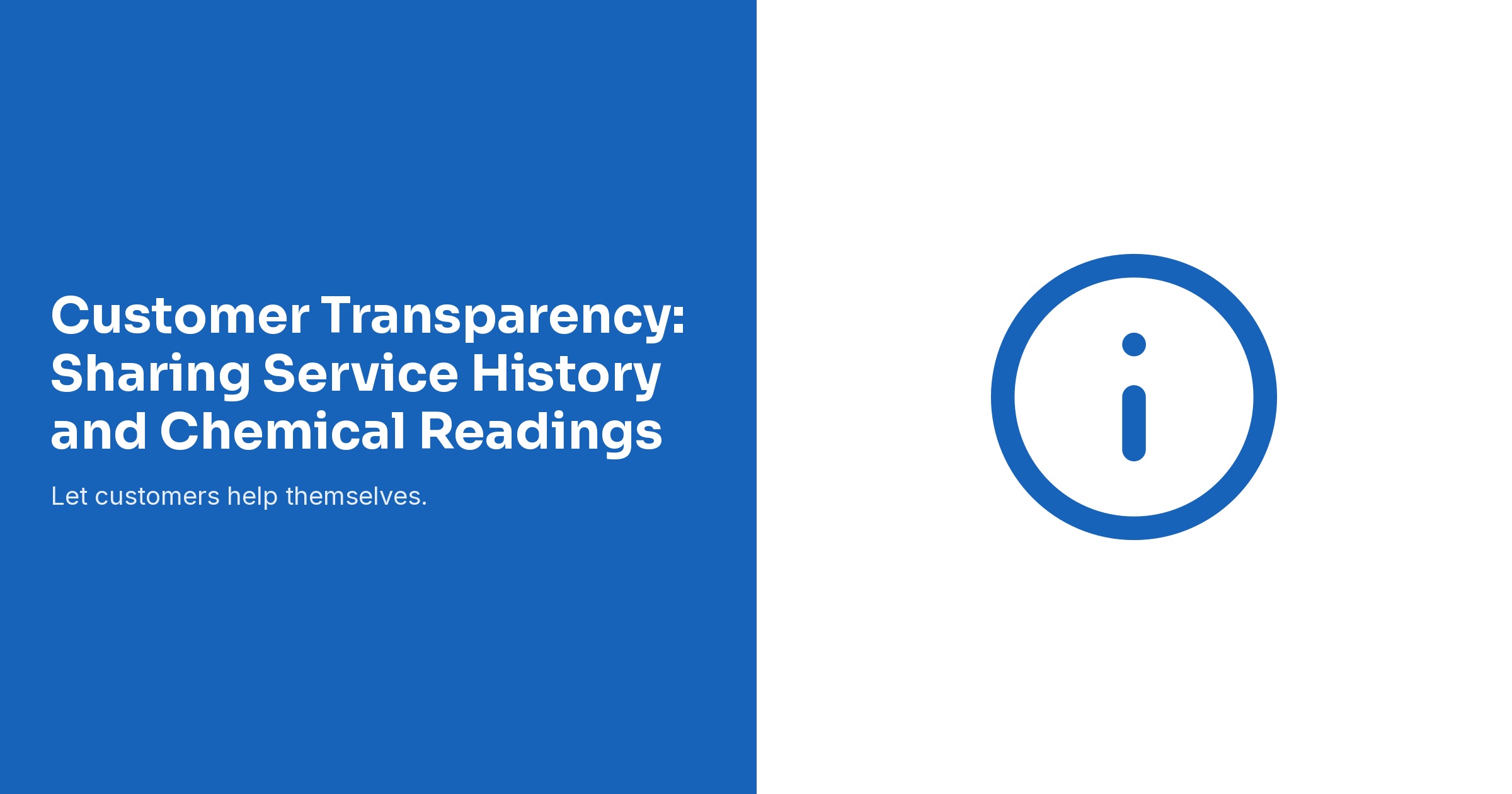 Customer Transparency: Sharing Service History and Chemical Readings
