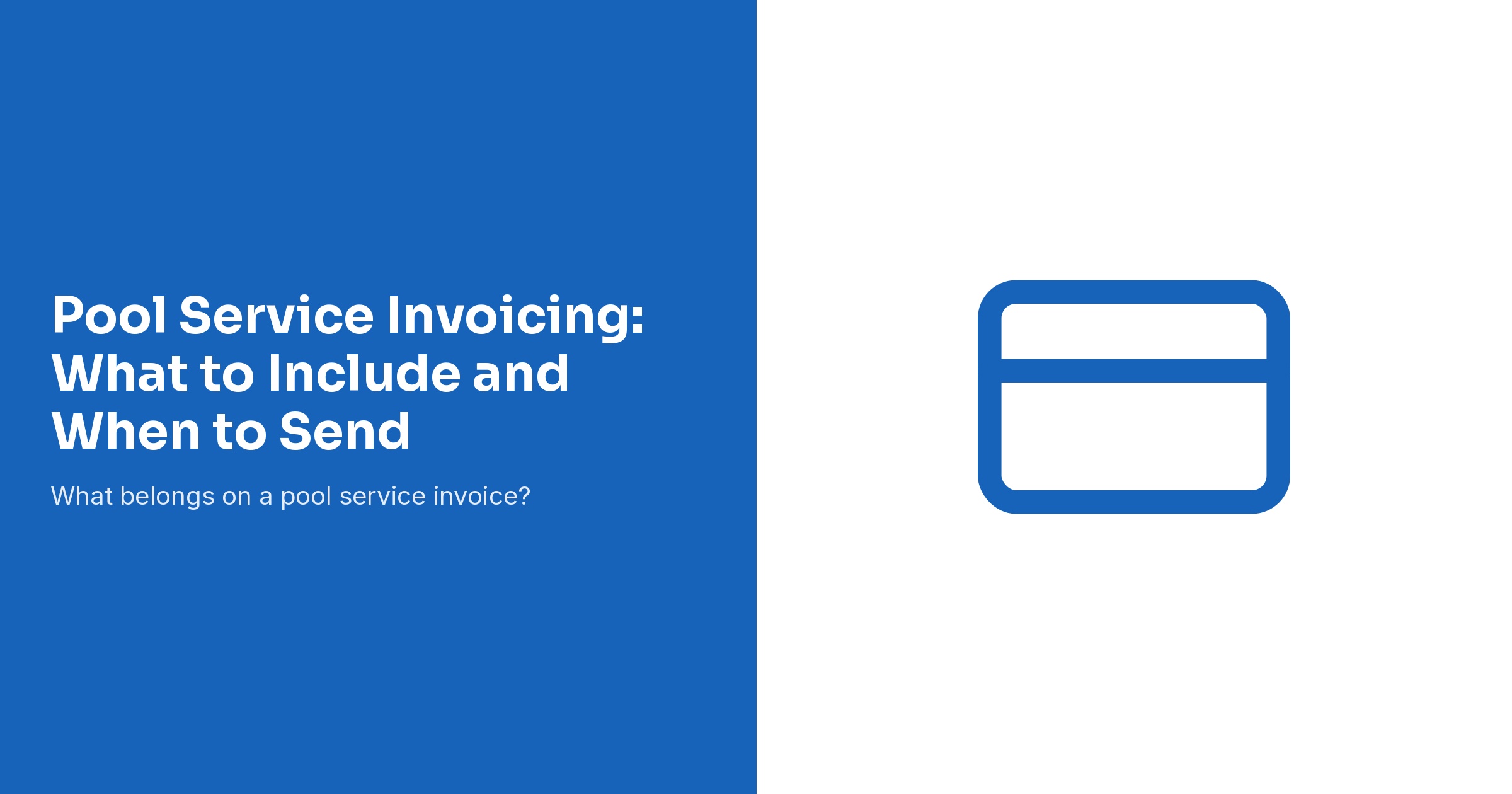 Pool Service Invoicing: What to Include and When to Send