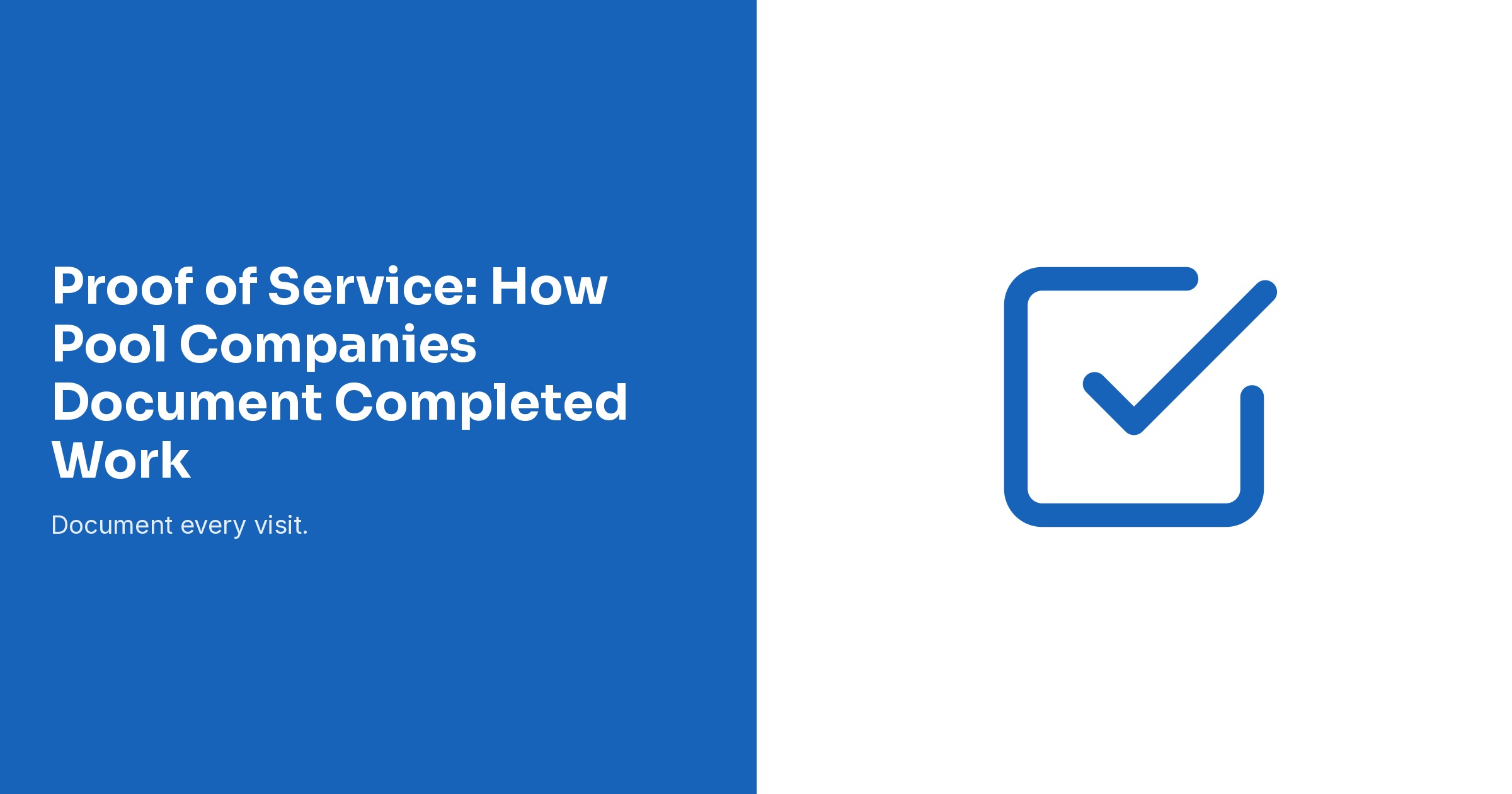 Proof of Service: How Pool Companies Document Completed Work