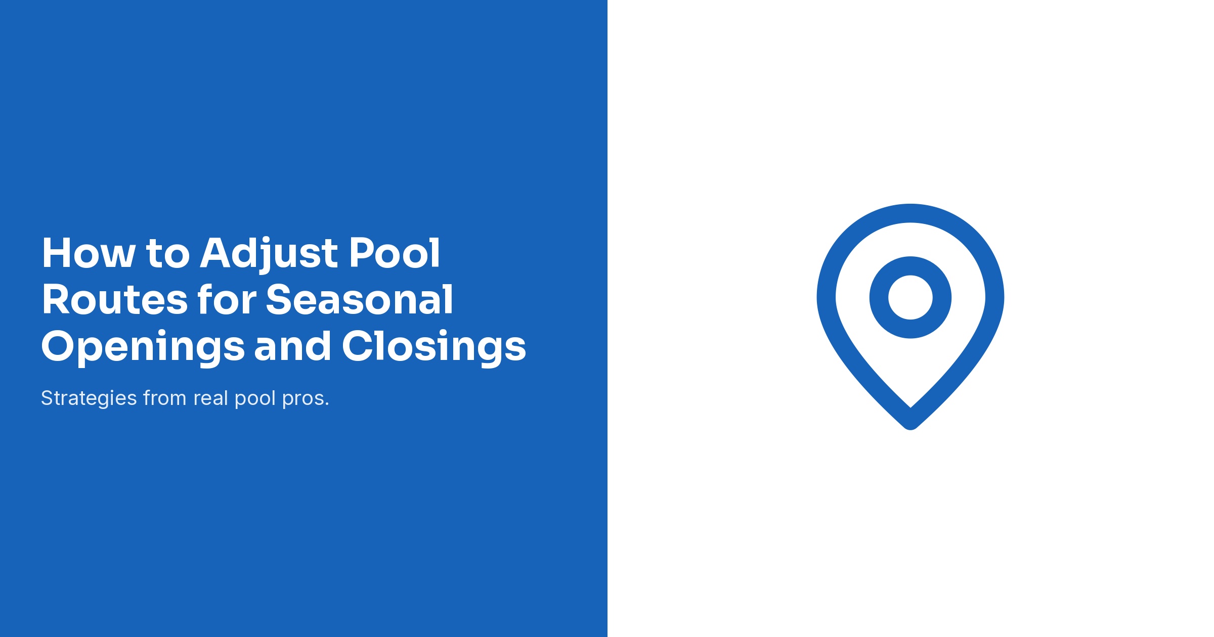 How to Adjust Pool Routes for Seasonal Openings and Closings