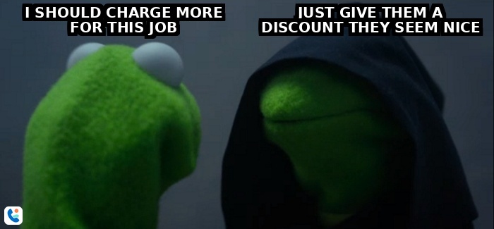 Evil Kermit - I should charge more vs just give them a discount they seem nice